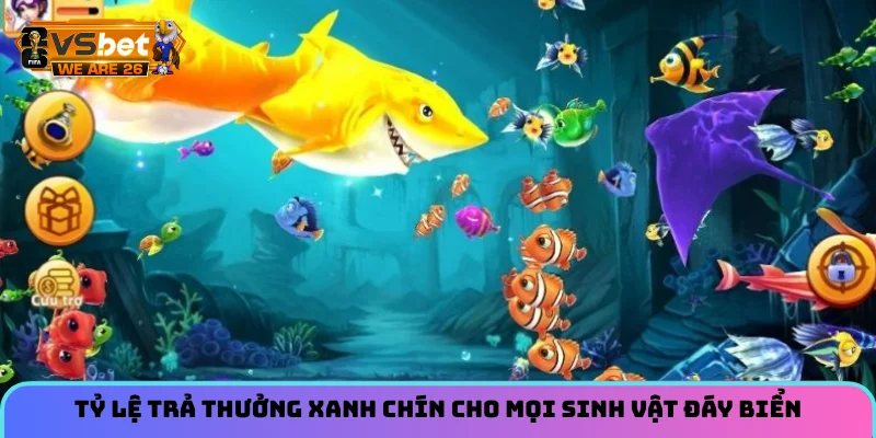 Tỷ lệ trả thưởng xanh chín cho mọi sinh vật đáy biển